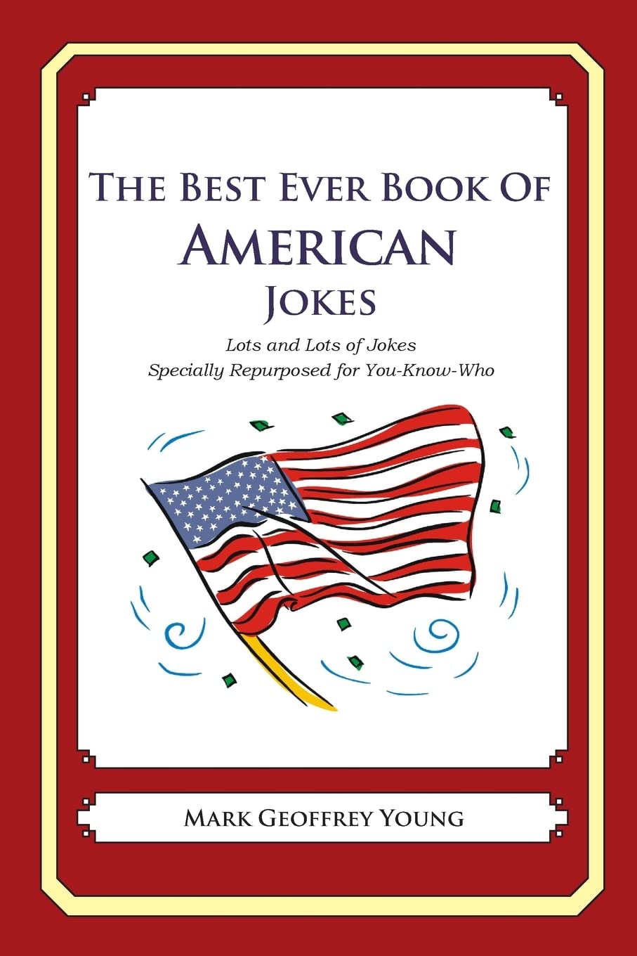 The Best Ever Book of American Jokes: Lots and Lots of Jokes Specially Repurposed for You-Know-Who