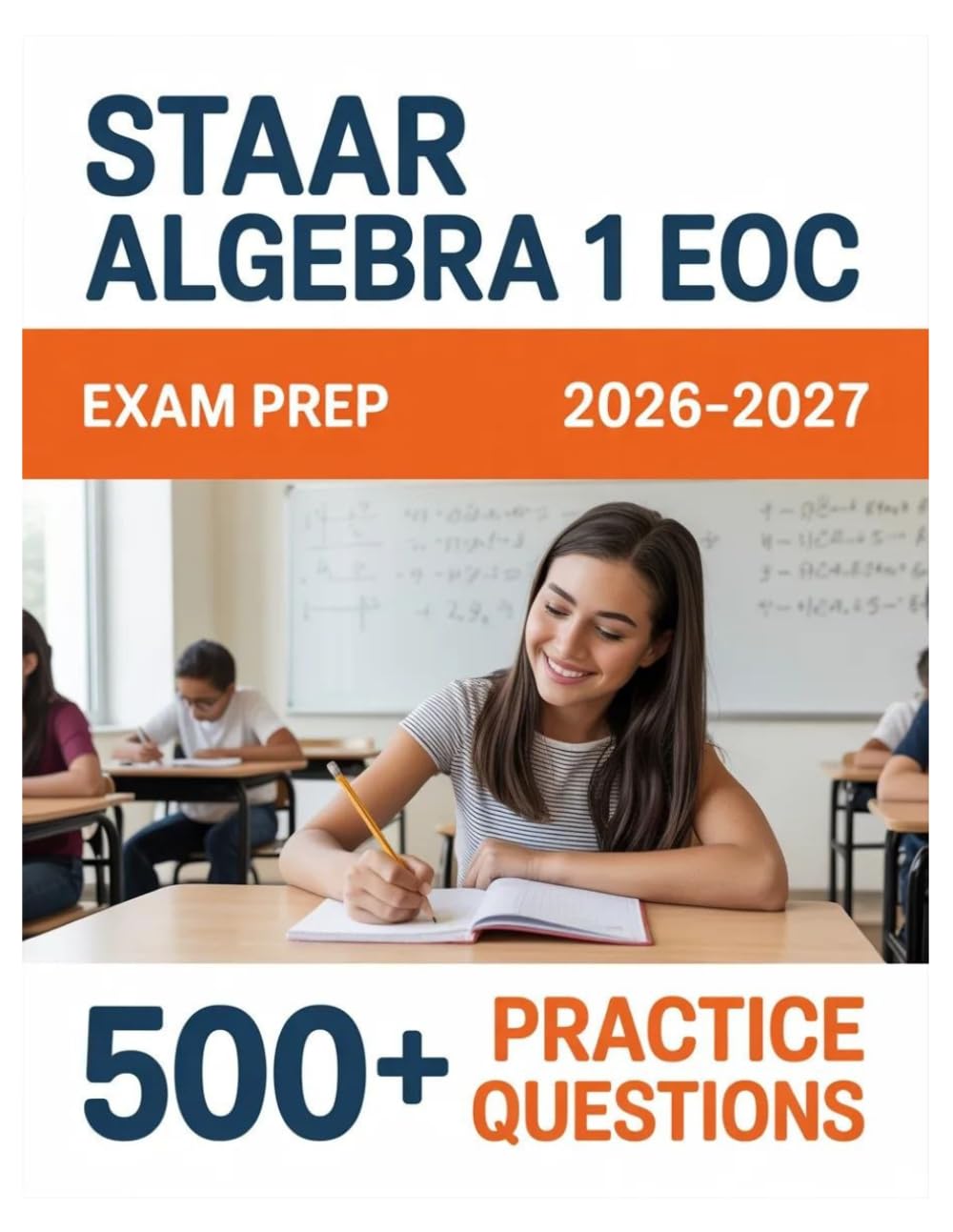 STAAR Algebra 1 EOC Exam Prep 2026-2027: Complete Material Overview with Practice Test Set, Complete Answer Keys, and Solutions