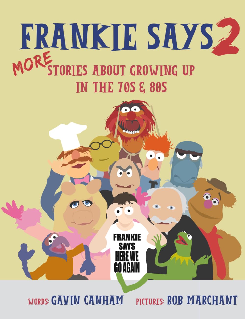 Frankie Says 2: MORE Stories about growing up in the 70s & 80s