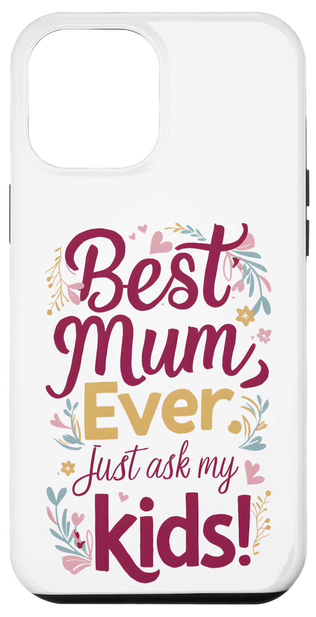 iPhone 15 Plus Best Mum Ever Just Ask My Kids! Case