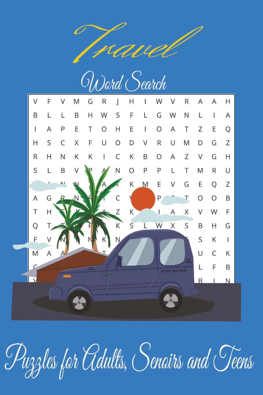 Travel-Themed Word Search Puzzle Book: 900+ Words in Easy to Read Word Search Puzzles about Road Trips, Flights & Vacation Entertainment | 6x9 inches, ... Gifts for Vacations, Holidays and Free times