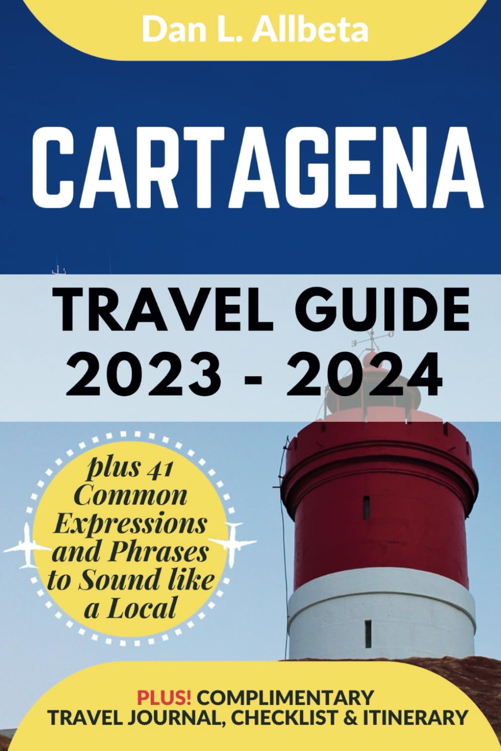 CARTAGENA Travel Guide 2023 - 2024: The Ultimate Guide for Solo Traveler, Families, Couples to Discover Hidden Gems, Beaches, Must-See Attractions ... Checklist (Easy-Peasy Pocket Travel Guide)