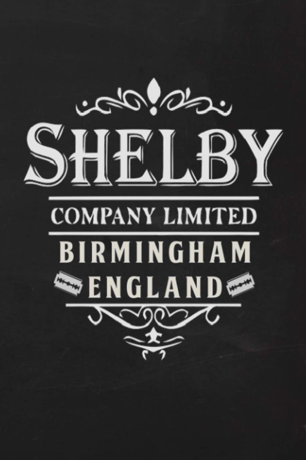 Shelby company limited Birmingham England Journal & Notebook: Birmingham England 1920s TV Series Notebook / Journal Gift, 120 Pages, 6x9 Paperback