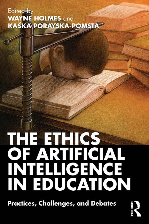 The Ethics of Artificial Intelligence in Education: Practices, Challenges, and Debates (English Edition)