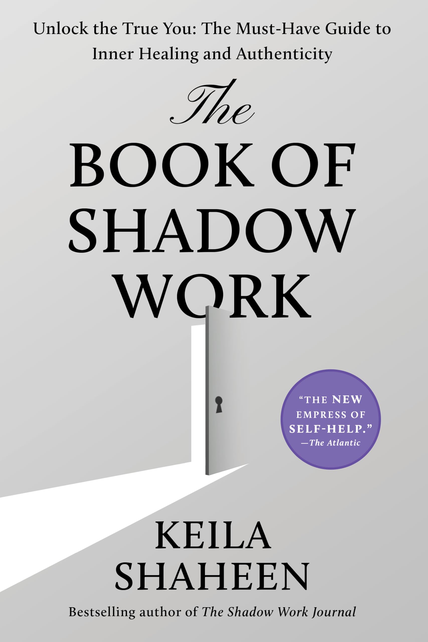 The Book of Shadow Work: Unlock the True You: The Must-Have Guide to Inner
