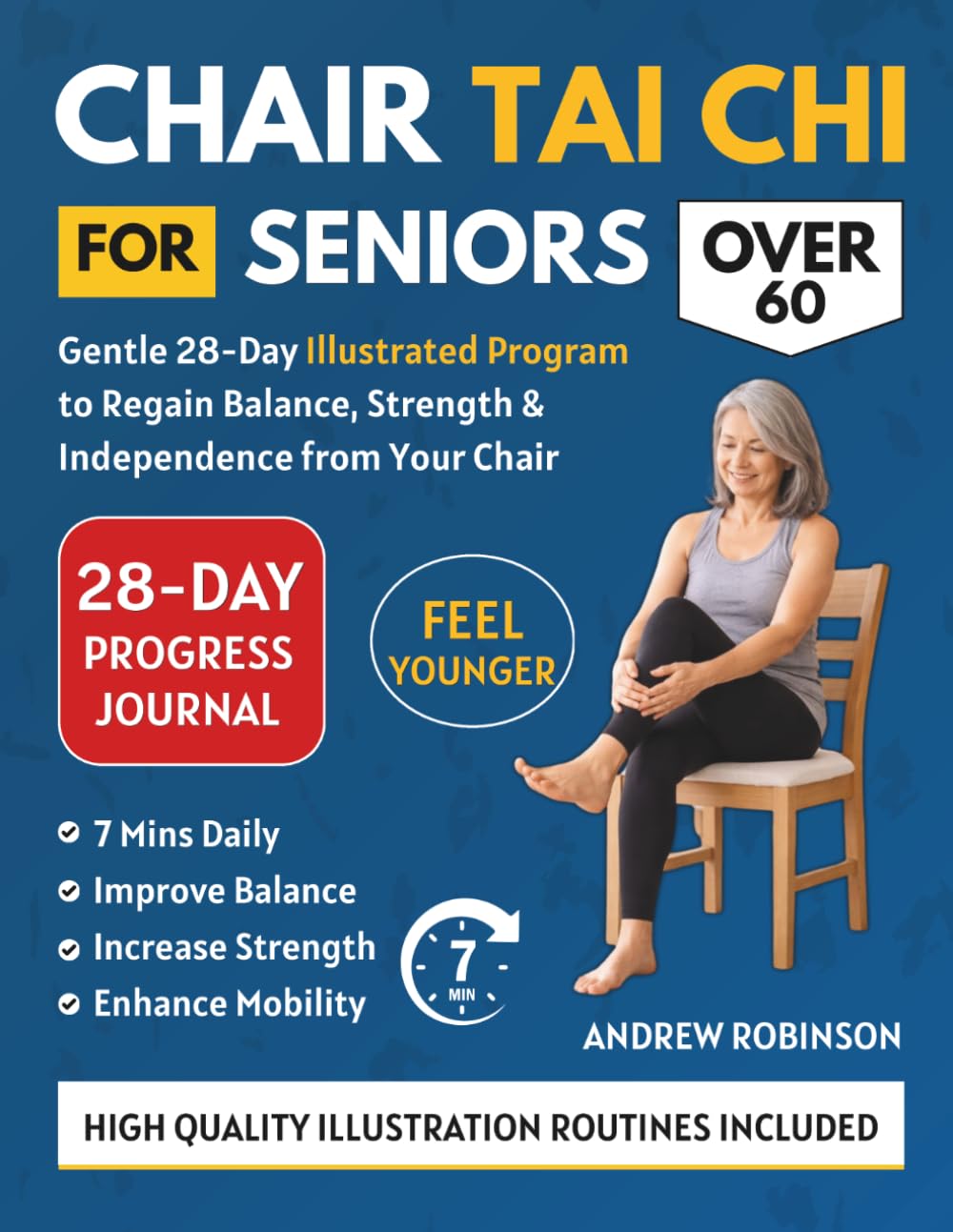CHAIR TAI CHI FOR SENIORS OVER 60: Gentle 28-Day Illustrated Program to Regain Balance, Strength & Independence From Your Chair (easy tai chi for seniors with illustrations)