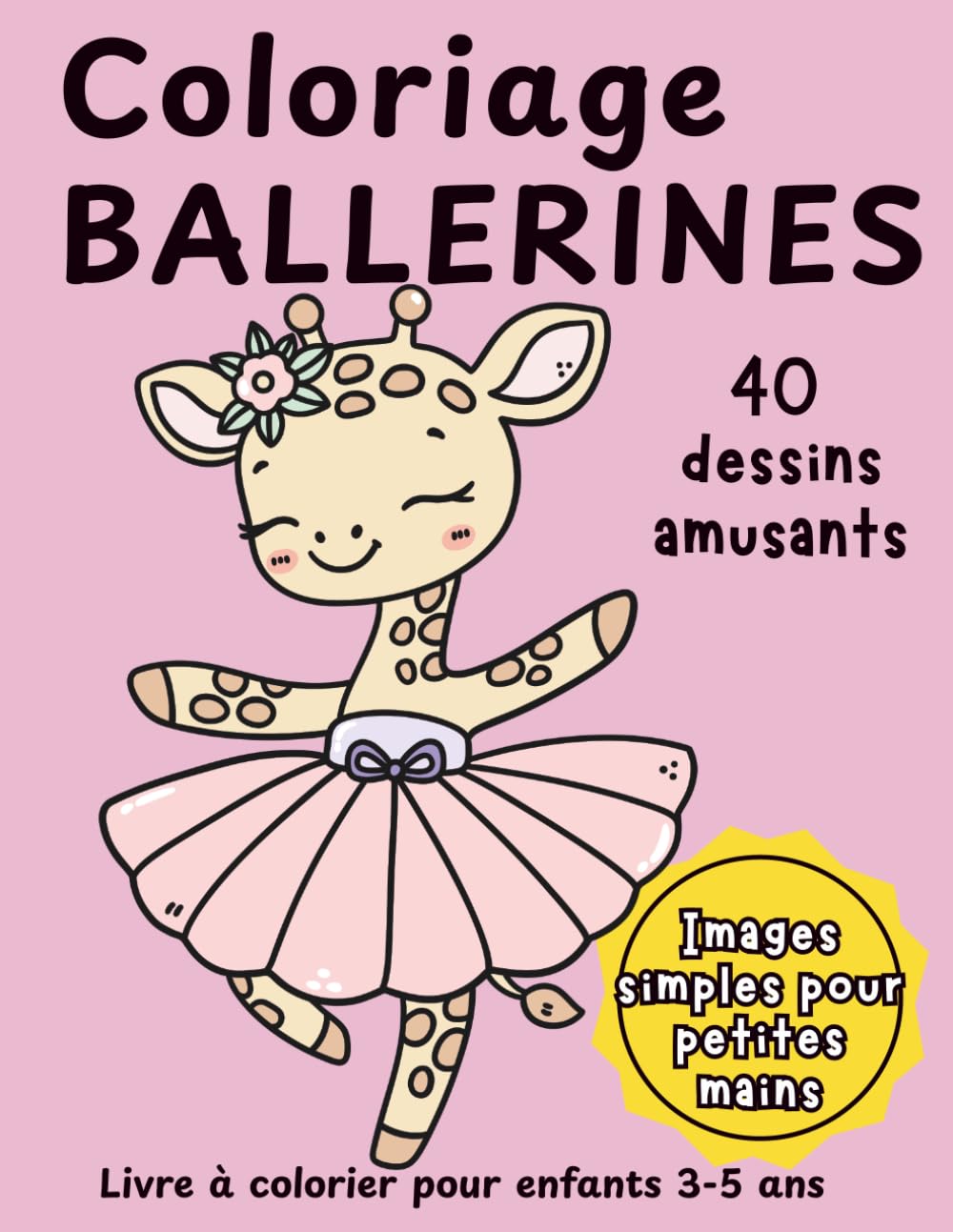 Coloriage Ballerines: Livre de coloriage pour enfants 3-5 ans | 40 dessins amusants d’animaux ballerines à colorier