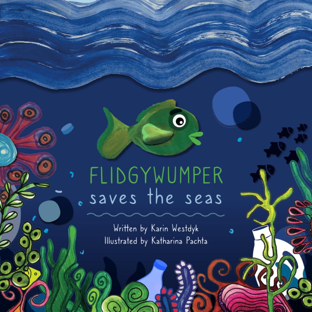 Flidgywumper Saves the Seas: Story of how a little green fish saves the oceans from plastic pollution