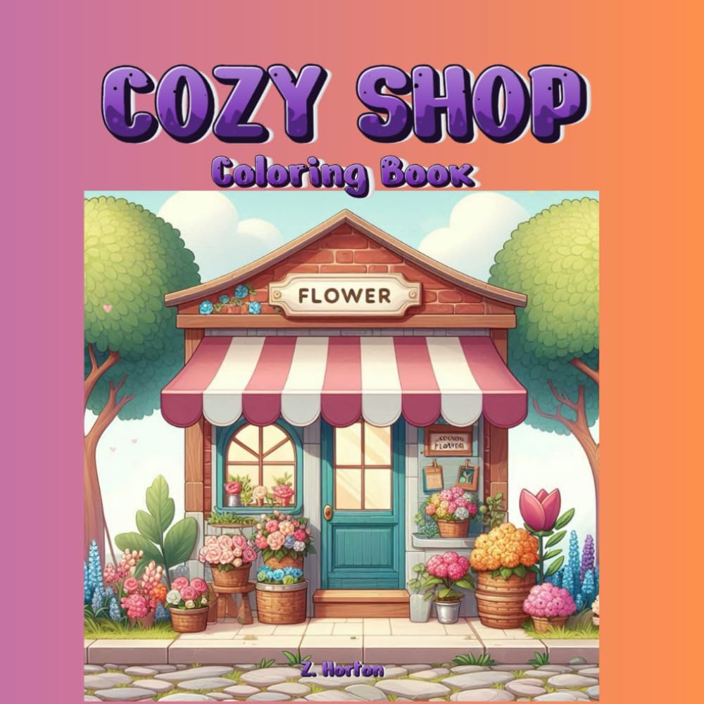 Cozy Shop: A Cozy Shop Coloring Book for Adults and Teens with Enchanting Designs for Relaxation and Stress Relief (Cozy Space Coloring)