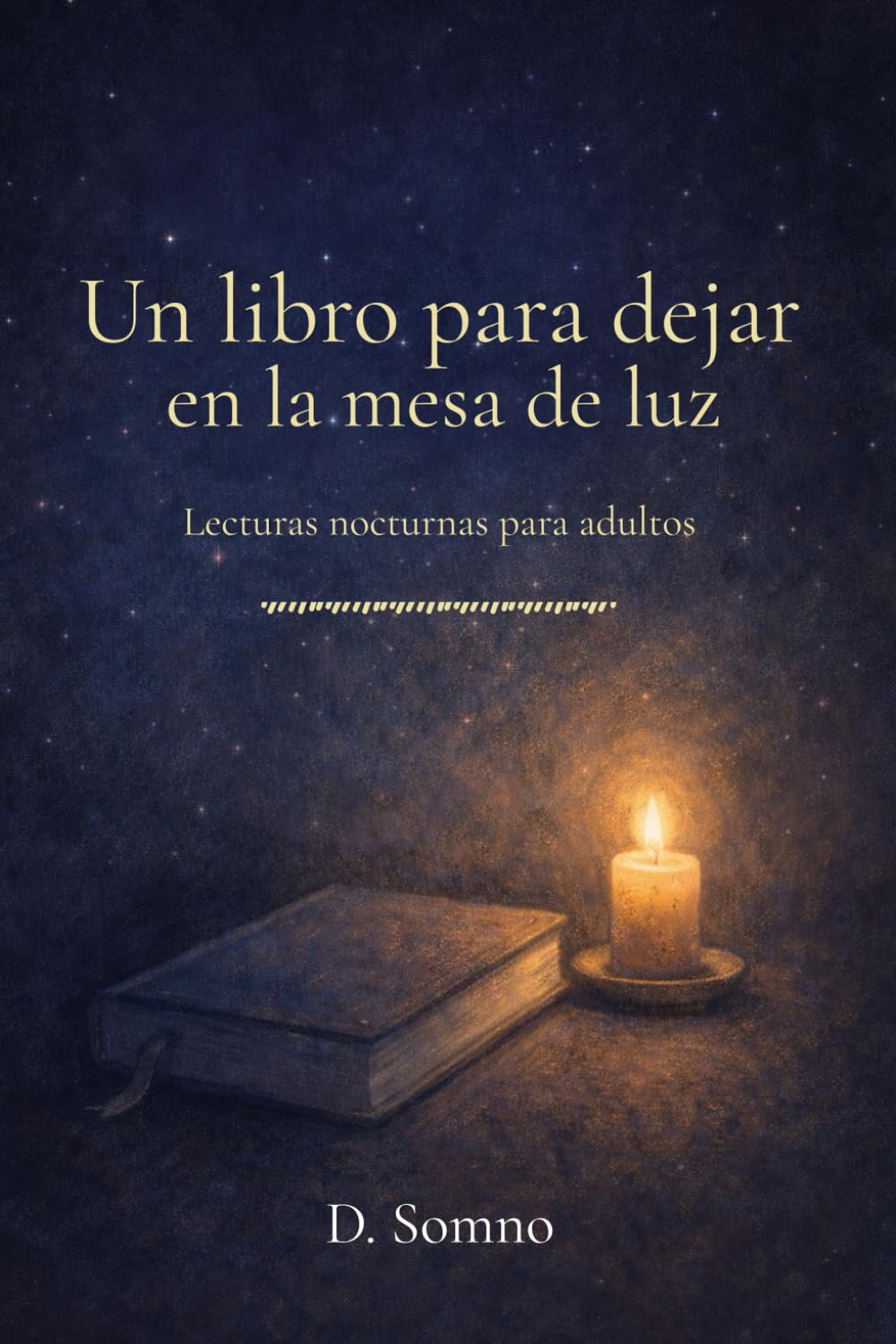 Un libro para dejar en la mesa de luz: Lecturas nocturnas breves para adultos que leen antes de dormir - Libro en español
