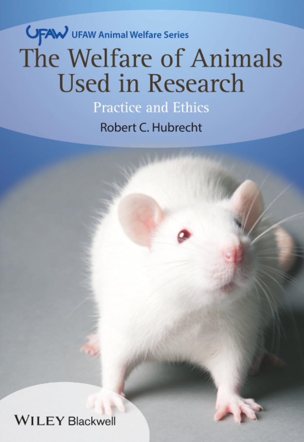 The Welfare of Animals Used in Research by Robert C. Hubrecht - 9781119967071