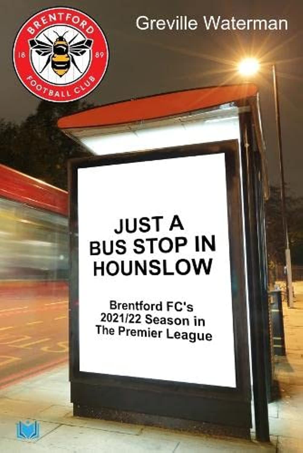 Just a Bus Stop in Hounslow: Brentford FC's 2021/22 Season in The Premier Leagu