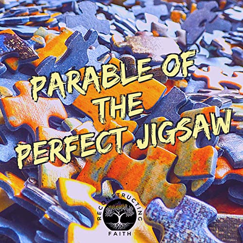 17 Parable Of The Perfect Jigsaw
