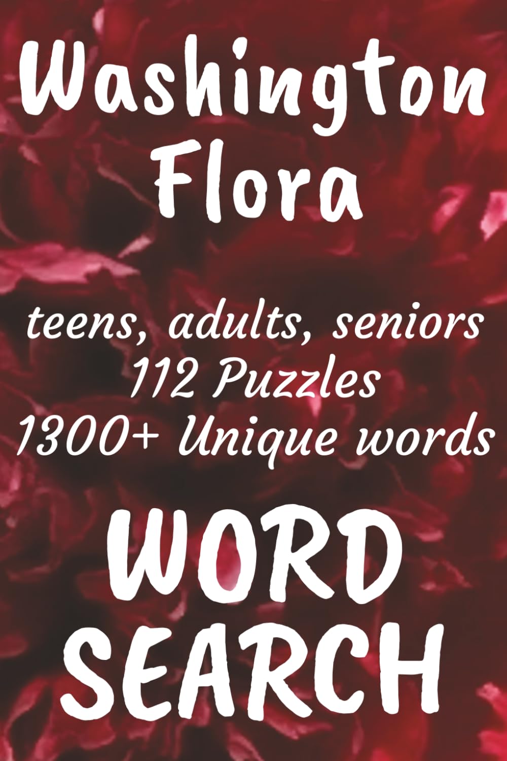 Washington Flora Word Search Book: Word Searches with Easy to Read Print about Flora found in Washington, Trees, Flowers, Plants and More | 6x9 ... Vacations, Free Times, and Nature Enthusiasts