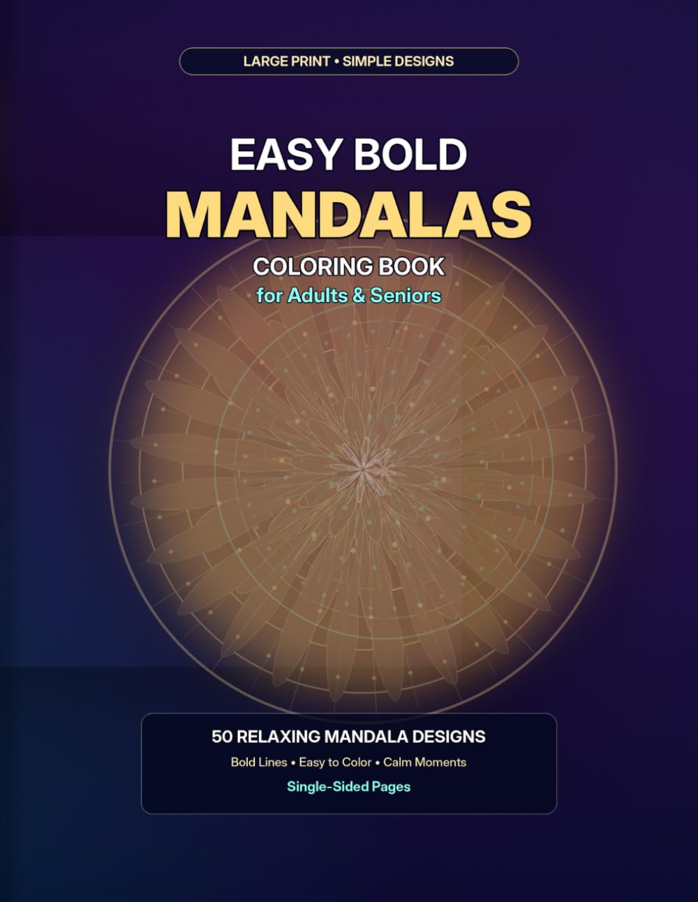 Easy Bold Mandalas Coloring Book for Adults and Seniors: 50 Simple and Relaxing Mandala Designs with Large Print Patterns for Calm Coloring