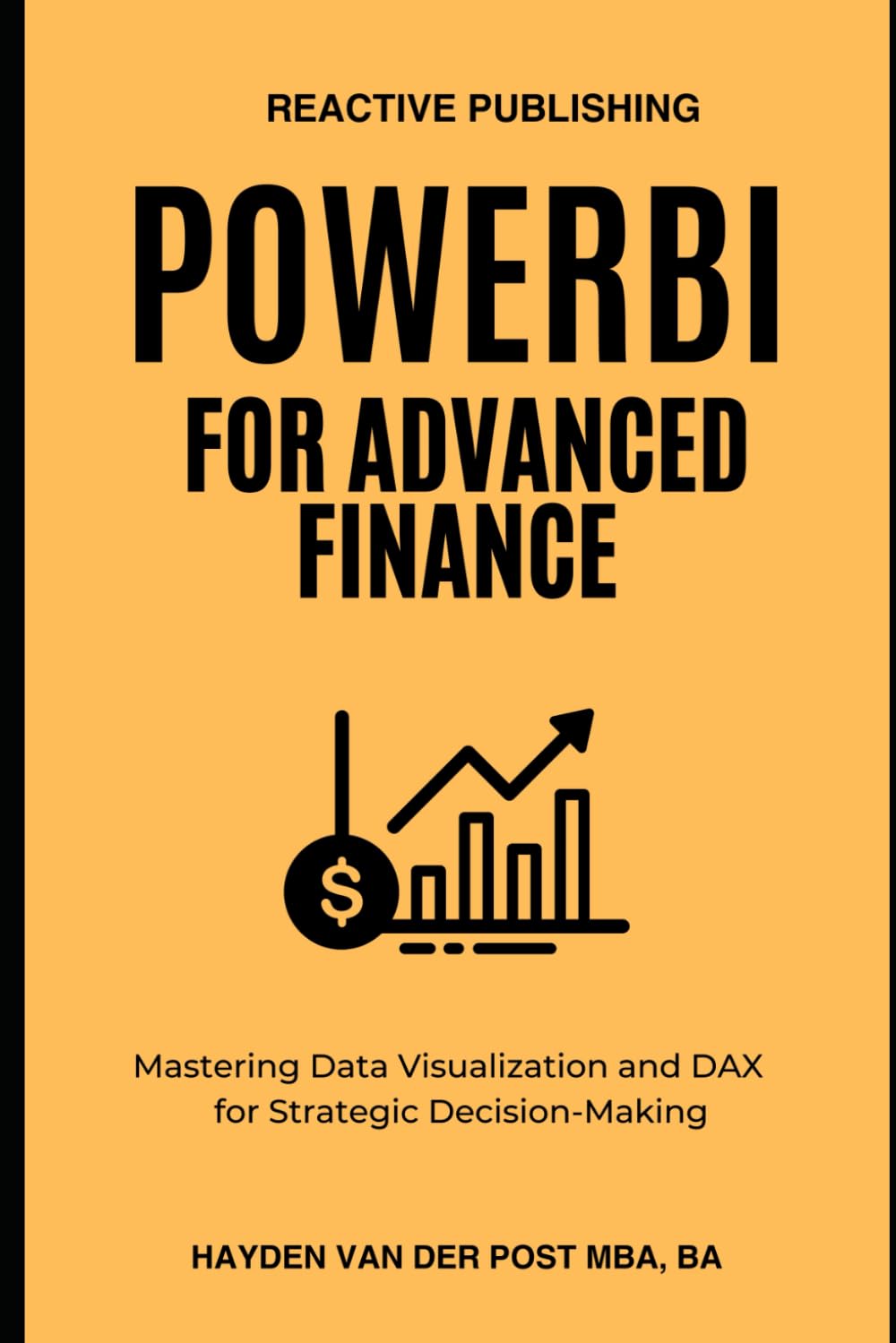 PowerBI for Advanced Finance: Mastering Data Visualization and DAX for Strategic Decision-Making: 4 (Dax Formulas)