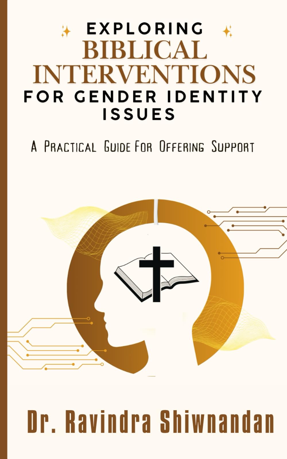 Exploring Biblical Interventions for Gender Identity Issues: A Practical Biblical Guide for Offering Support (Gender Issues)