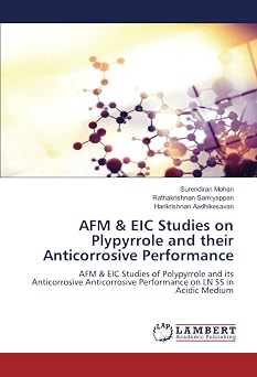 AFM & EIC Studies on Plypyrrole and their Anticorrosive Performance: AFM & EIC Studies of Polypyrrole and its Anticorrosive Anticorrosive Performance on LN SS in Acidic Medium
