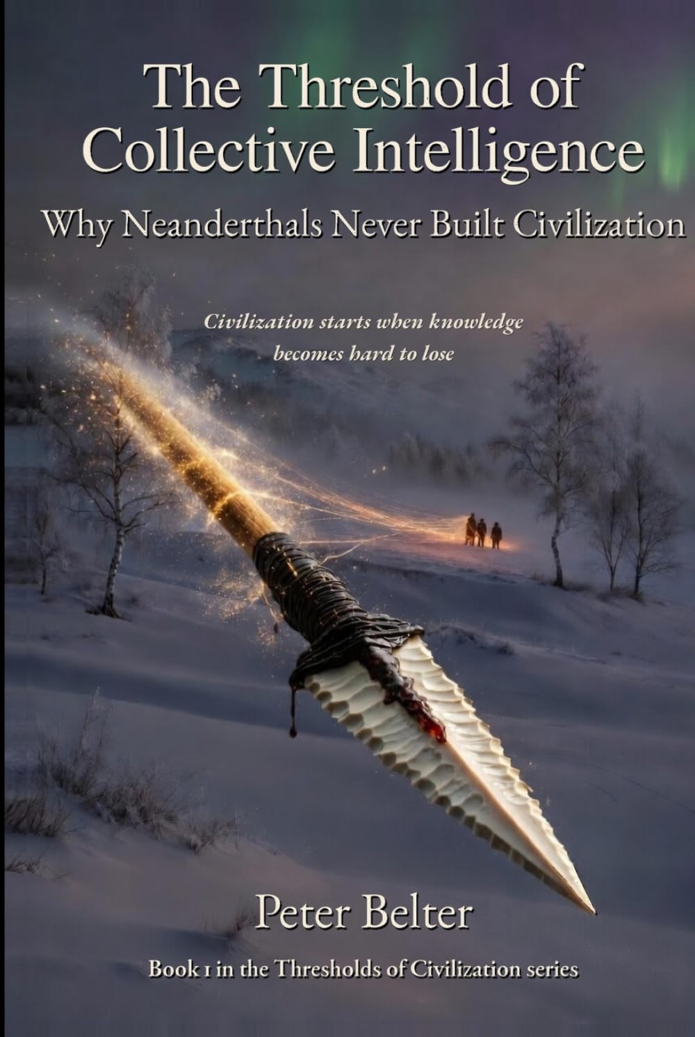 The Threshold of Collective Intelligence: Why Neanderthals Never Build Civilization (The Thresholds of Civilization)