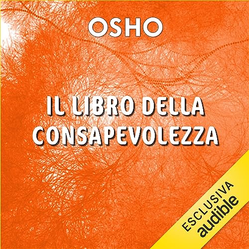Il libro della consapevolezza: Addestrare la mente per comprendere sé stessi e il mondo – Parte quart