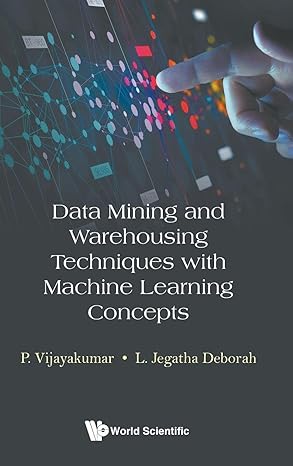 Data Mining And Warehousing Techniques With Machine Learning Concepts book cover