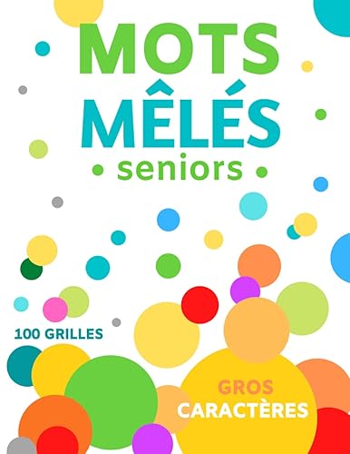 Mots Mêlés Seniors: 2500 MOTS CACHÉS | GROS CARACTÈRES ET 100 GRANDES GRILLES XXL POUR UN CONFORT VISUEL PARFAIT | LIVRE DE JEUX DE MOTS À RECHERCHER DANS DES PUZZLES | IDÉE DE CADEAU FEMME ET HOMME