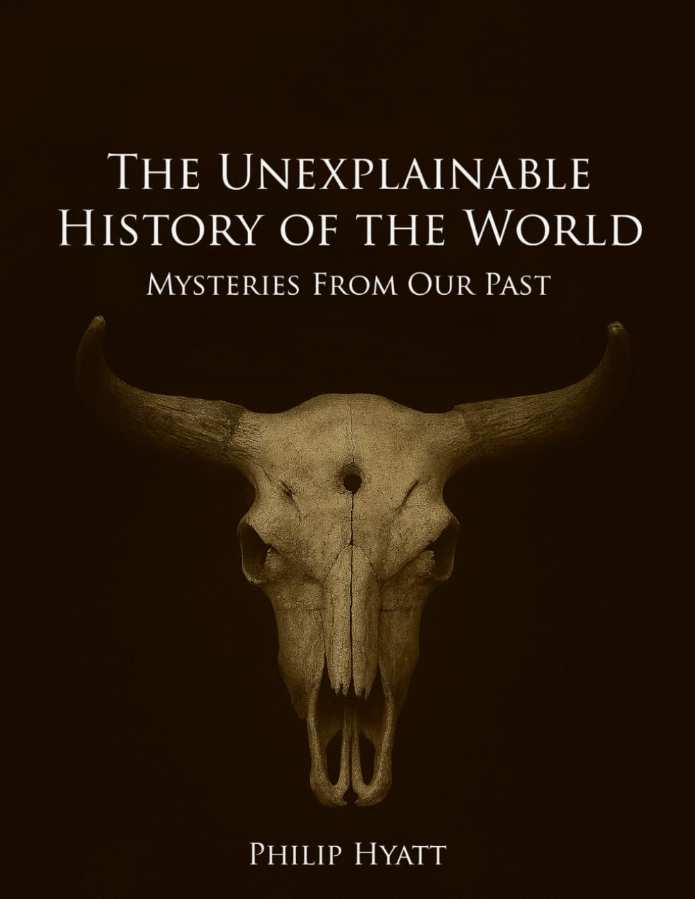 The Unexplainable History of the World: Mysteries From Our Past