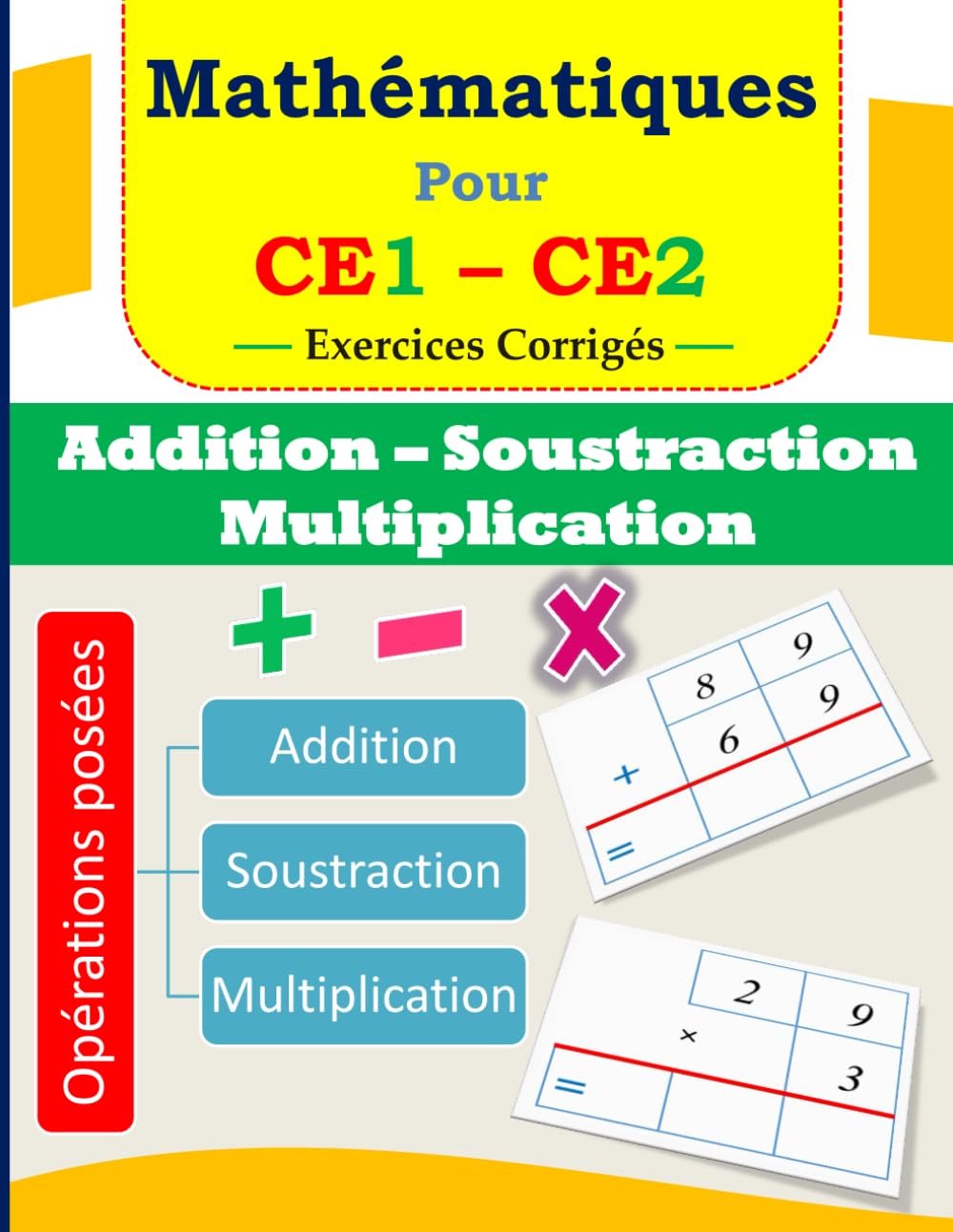 Mathématiques pour CE1 CE2 : Addition Soustraction Multiplication: Opérations posées : Exercices corrigés