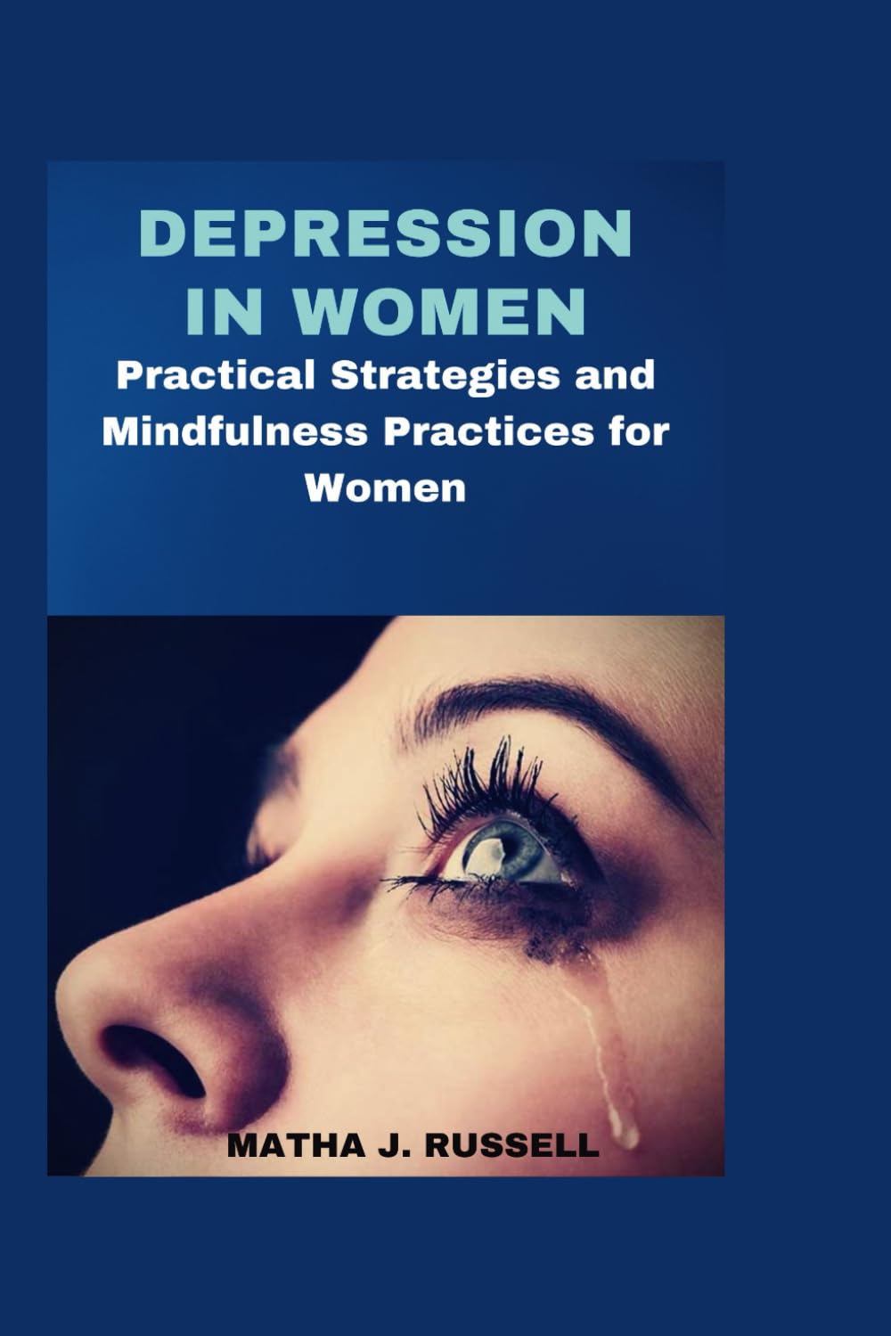 DEPRESSION IN WOMEN: Practical Strategies and Mindfulness Practices for Women