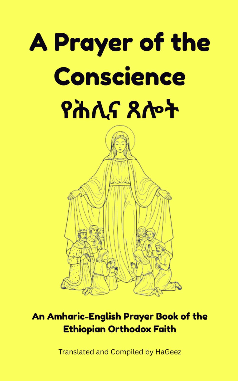 Prayer of the Conscience|የሕሊና ጸሎት:The Tewahedo Prayer Book (Ethiopian Orthodox Prayer Books(Amharic-English Parallel))