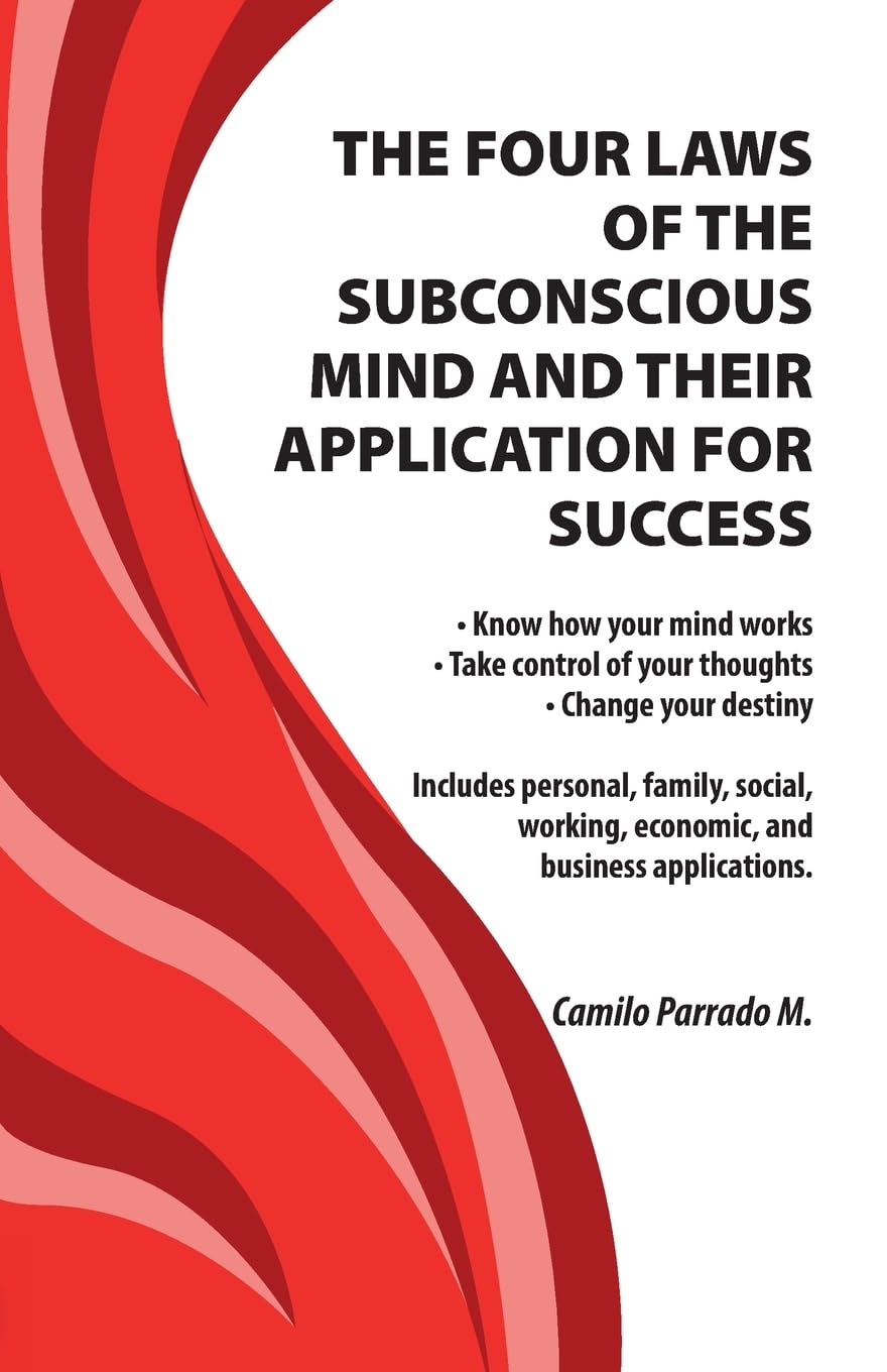THE FOUR LAWS OF THE SUBCONSCIOUS MIND AND THEIR APPLICATION FOR SUCCESS