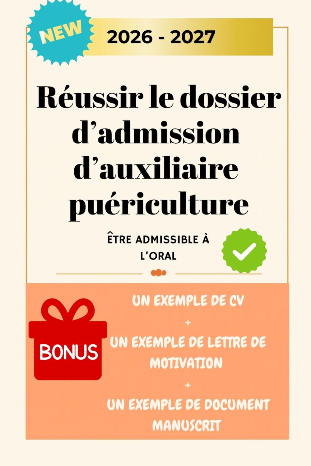 Réussir son dossier d'admission d'auxiliaire puériculture: Construire un dossier qui vous rendra admissible à l'épreuve orale (Réussir sa formation petite enfance)