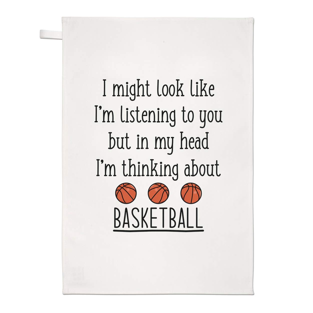 I Might Look Like I'm Listening to You Basketball Tea Towel Dish Cloth