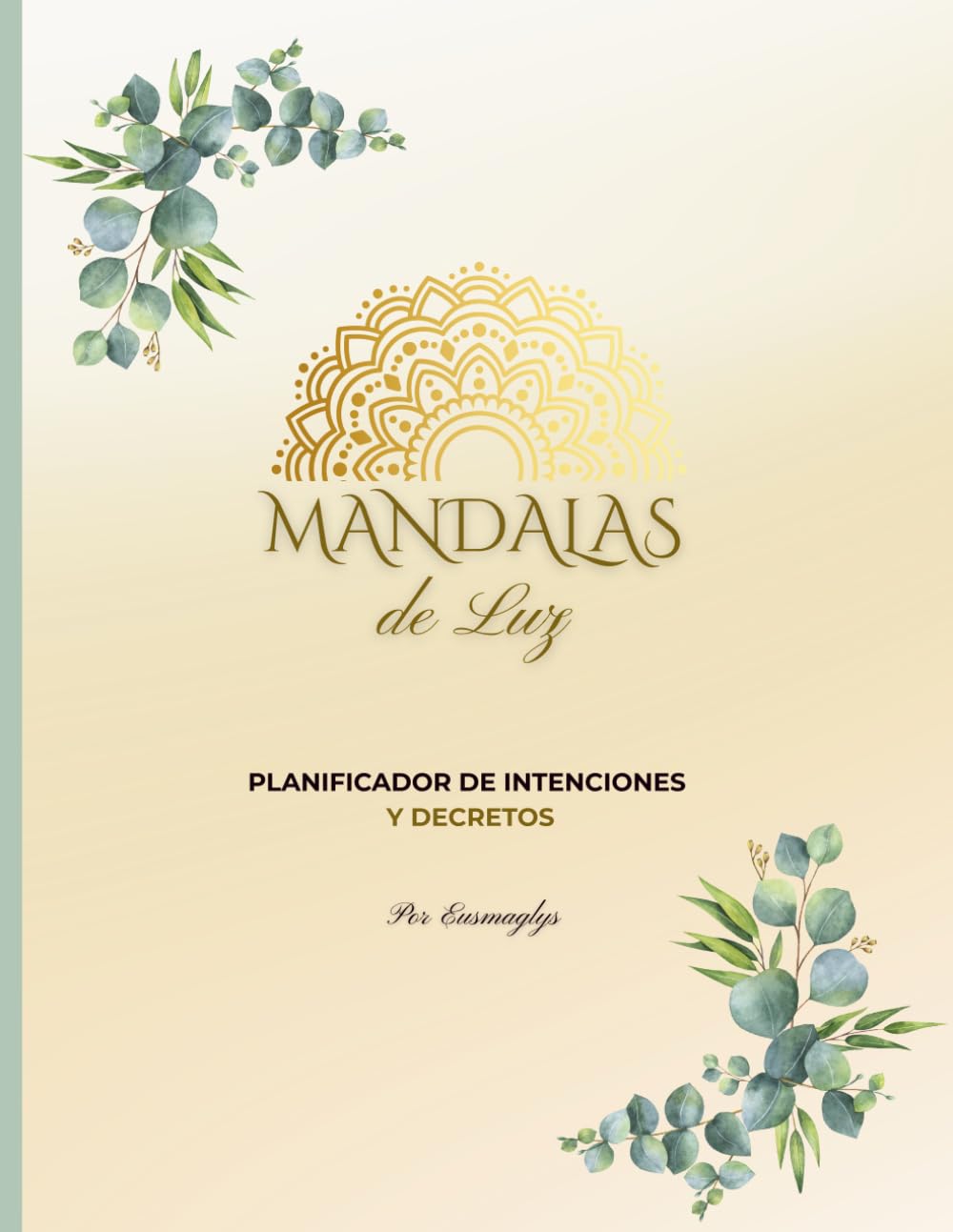 Mandalas de Luz: Planificador de Intenciones y Decretos: Libro de colorear para adultos con 21 diseños inspiradores para la paz interior