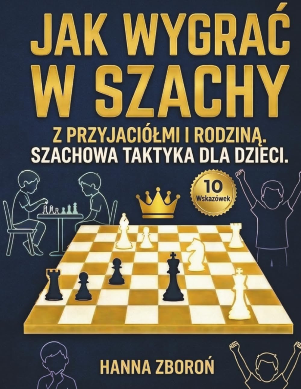 Jak wygrać w szachy z przyjaciółmi i rodziną: Szachowa taktyka dla dzieci
