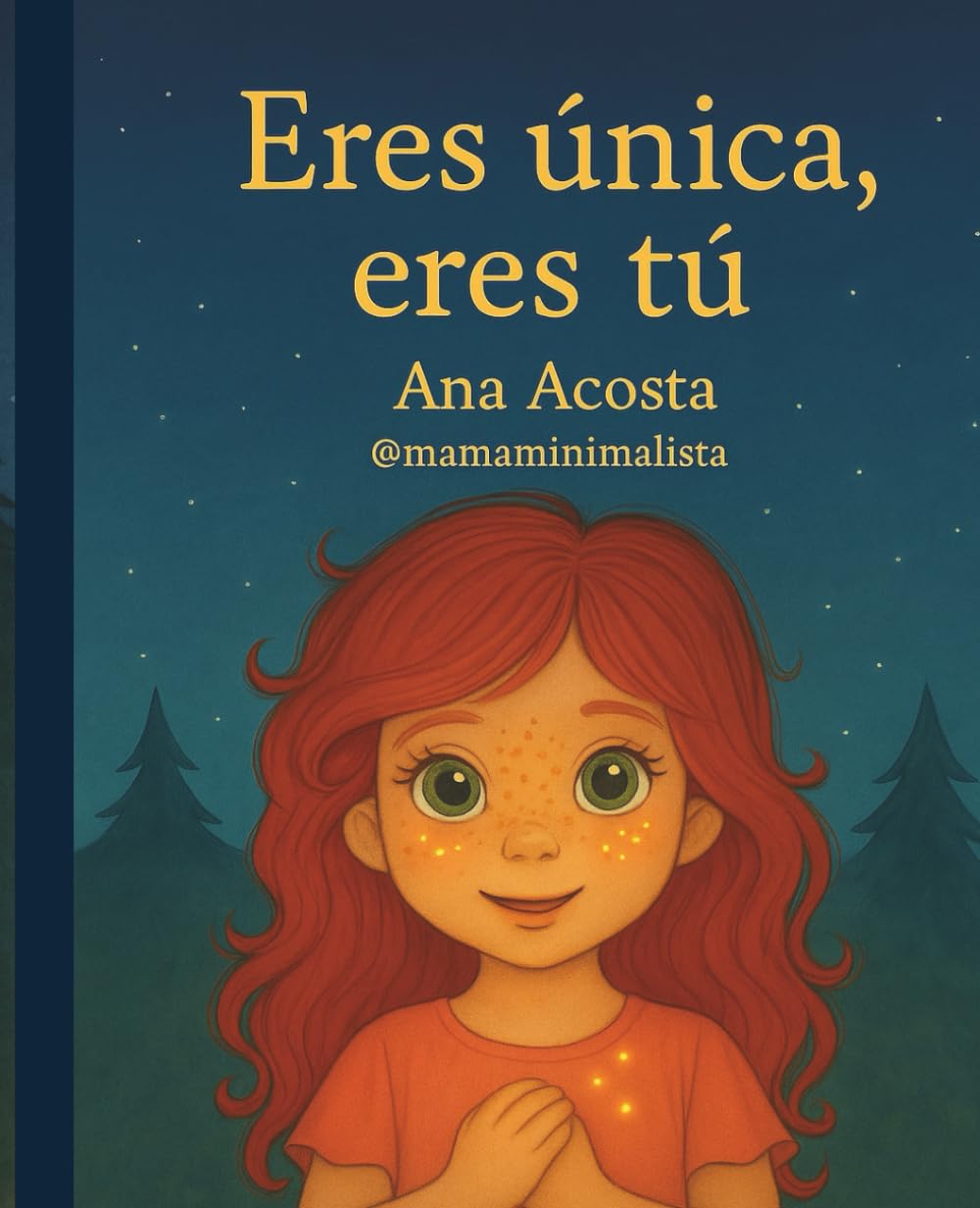 Eres única, eres tú: Una historias para niñas que aprenden a brillar con autoestima, seguridad y amor propio