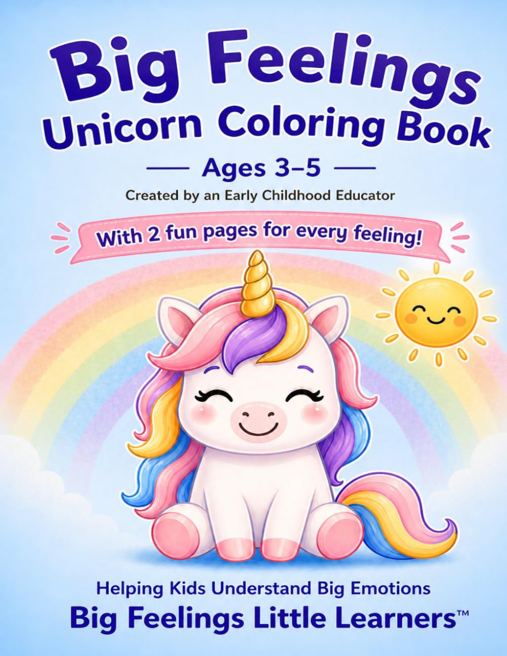 Big Feelings Unicorn Coloring Book: A Social Emotional Learning Coloring Book for Ages 3–5 | 2 Pages for Every Feeling