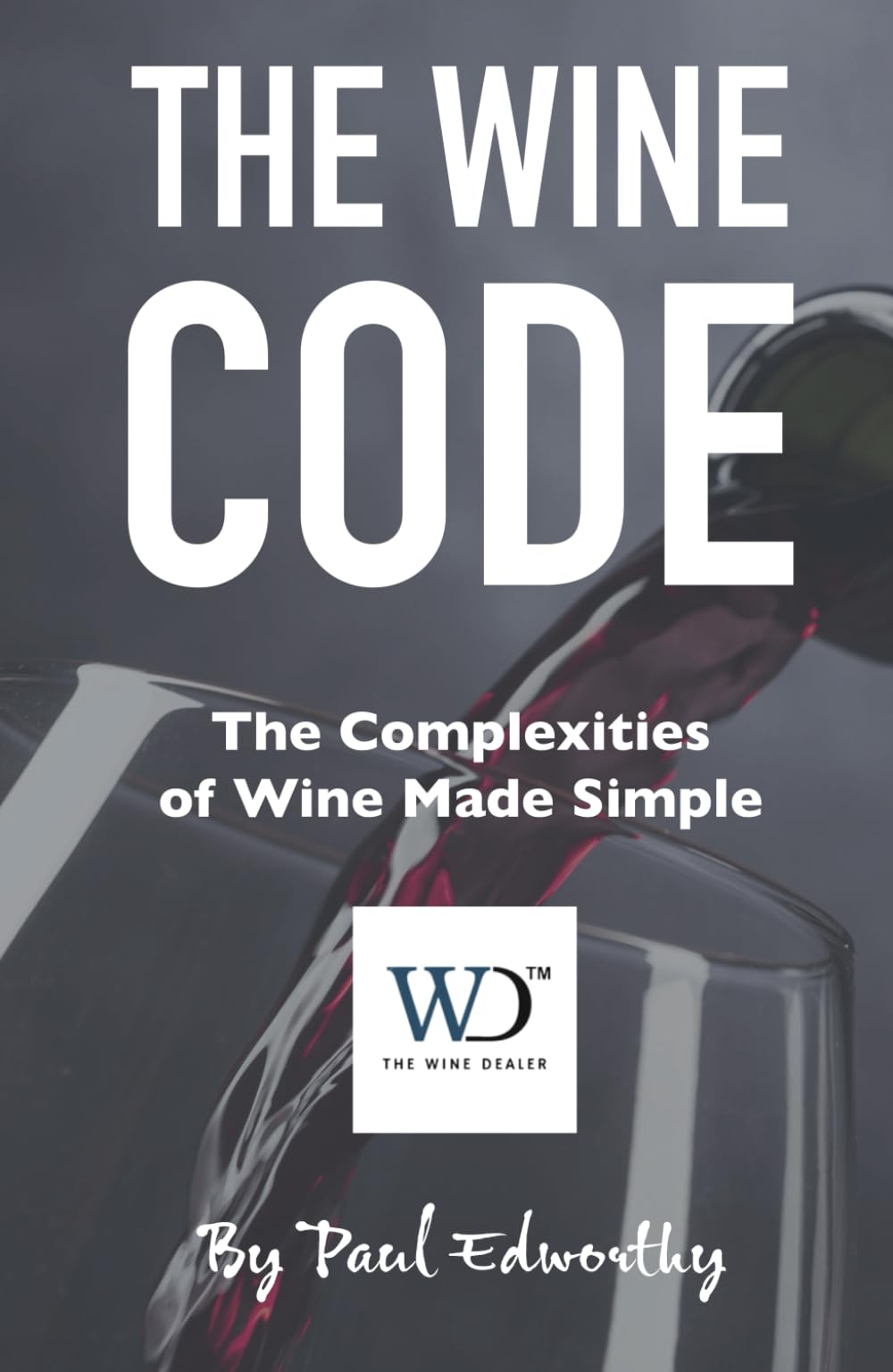The Wine Code: The Complexities of Wine Made Simple