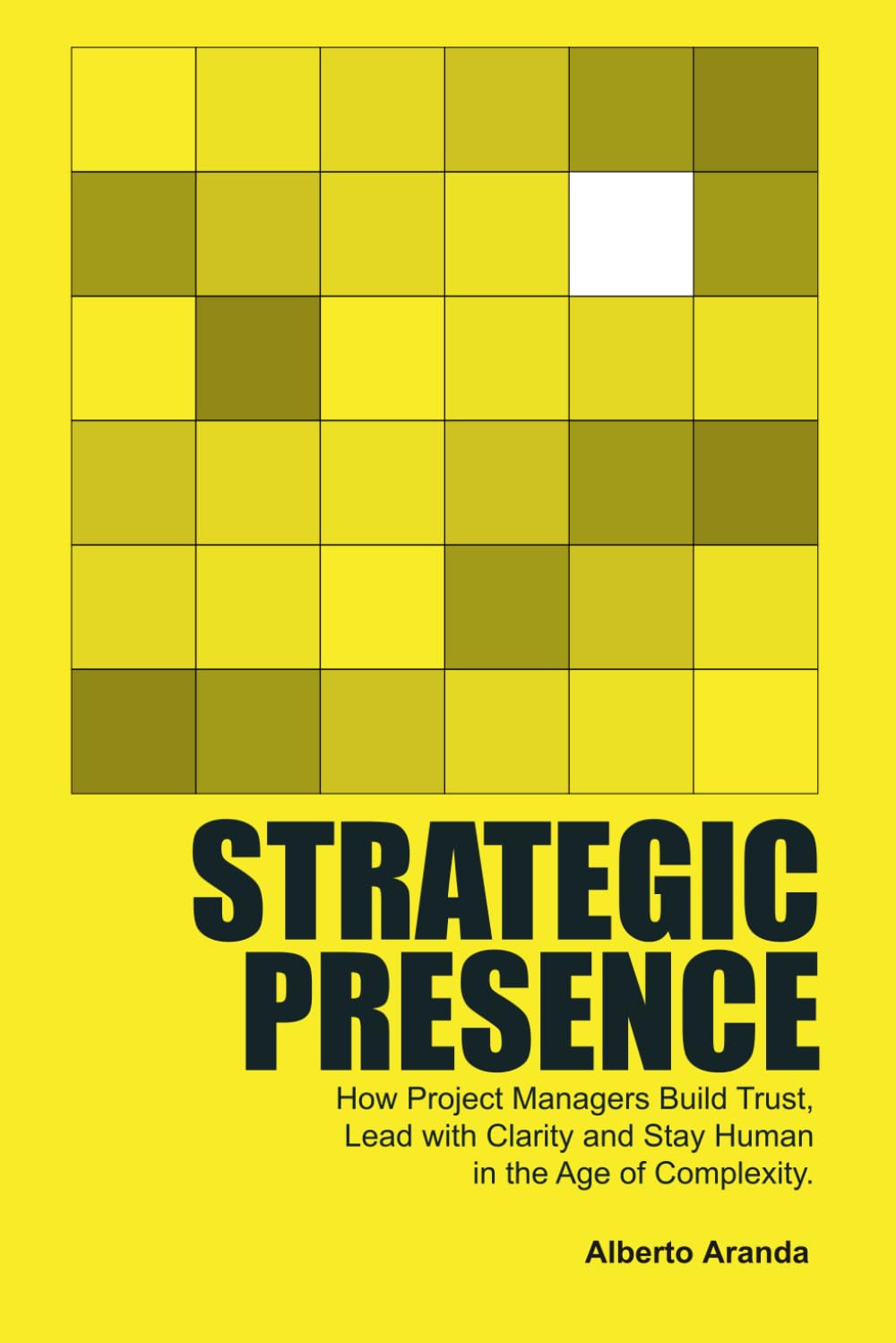 Strategic Presence: How Project Managers Build Trust, Lead with Clarity and Stay Human in the Age of Complexity.