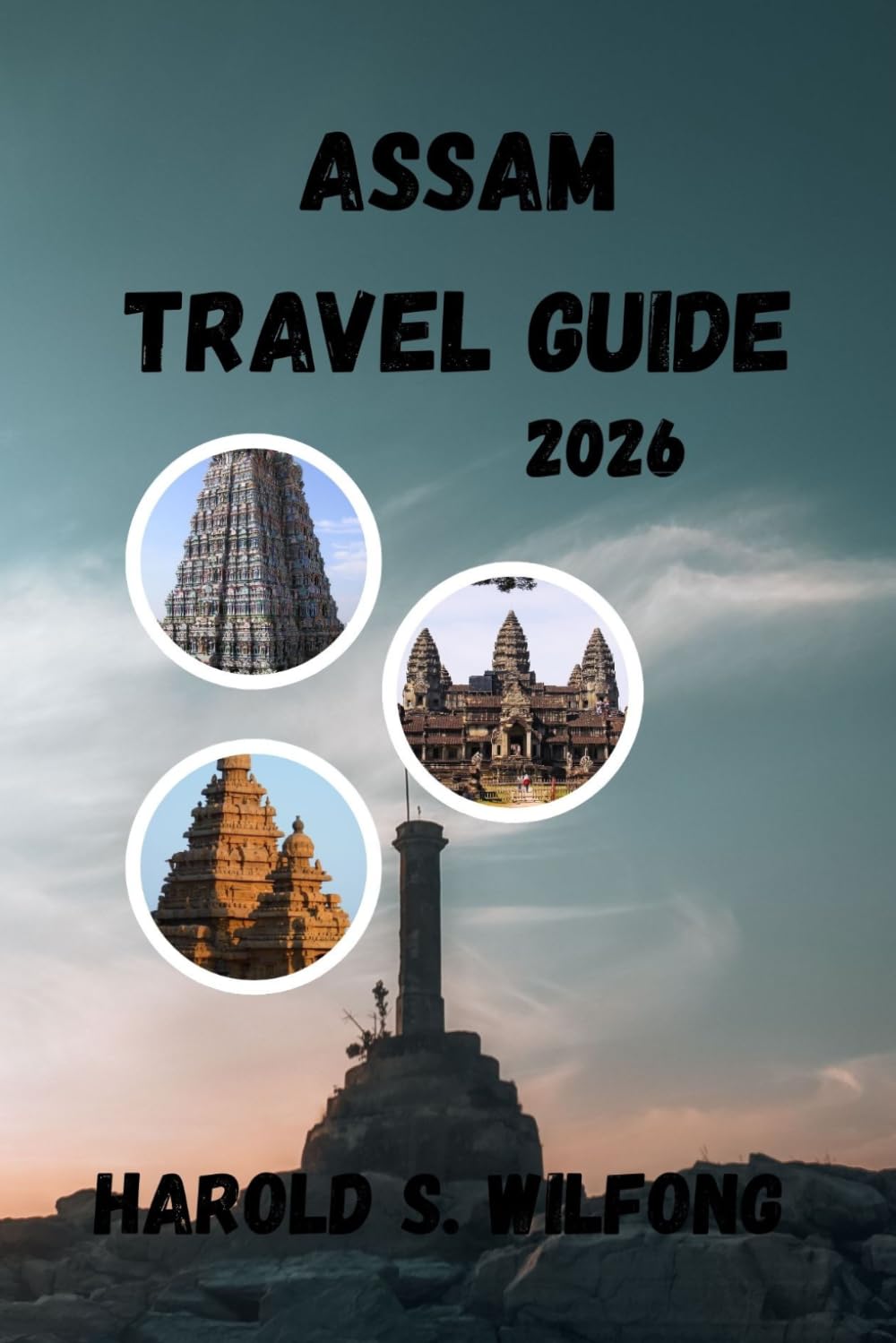 ASSAM TRAVEL GUIDE: Discover Assam with Clarity, Confidence, and Cultural Depth