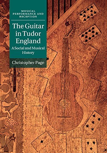 The Guitar in Tudor England: A Social and Musical History (Musical Performance and Reception)