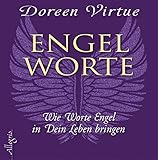 Engel-Worte: Wie Worte Engel in Dein Leben bringen - Doreen Virtue Übersetzer: Angelika Hansen 