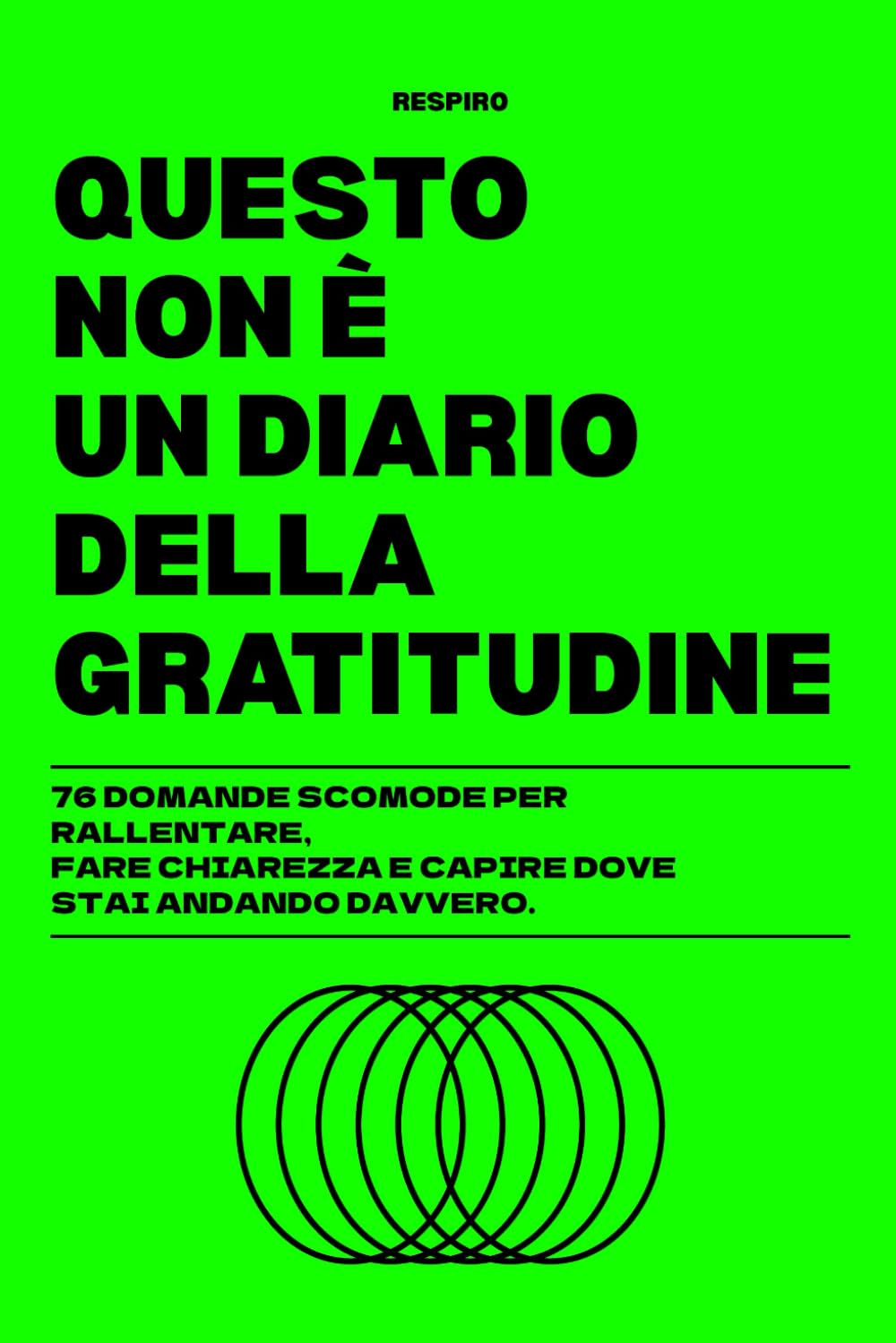 Questo non è un diario della gratitudine: 76 domande scomode per rallentare, fare chiarezza e capire dove stai andando davvero.