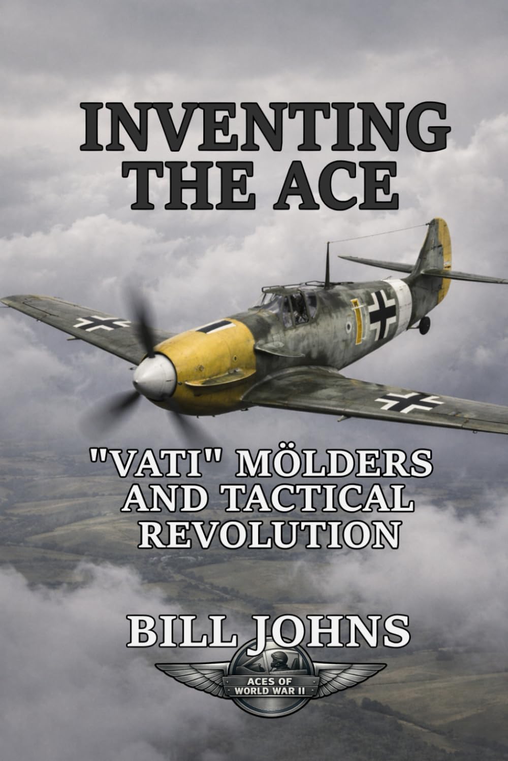 Inventing the Ace: “Vati” Mölders and Tactical Revolution (Aces of the Second World War)