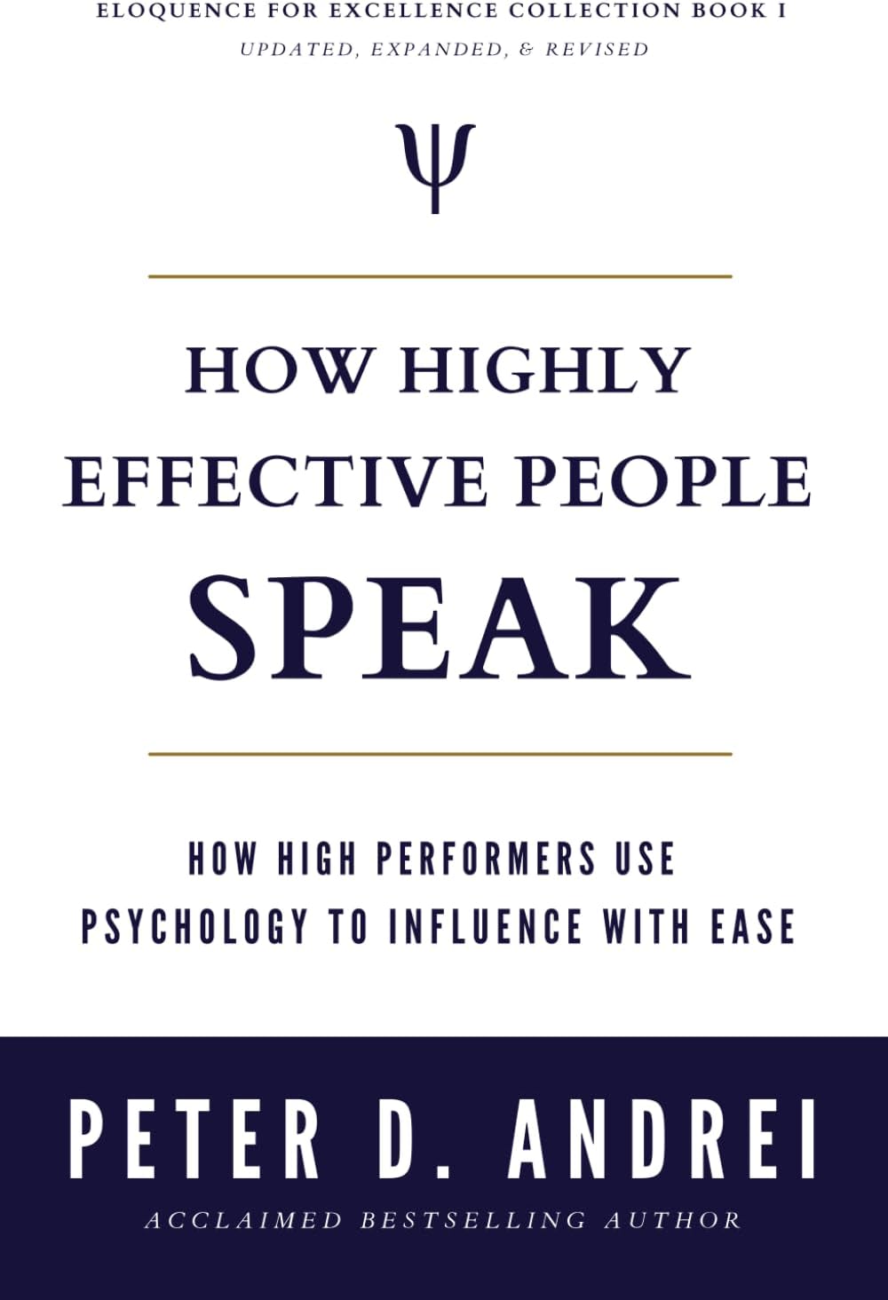 How Highly Effective People Speak: How High Performers Use Psychology to Influence With Ease (Eloquence for Excellence)