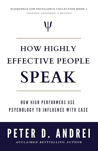How Highly Effective People Speak: How High Performers Use Psychology