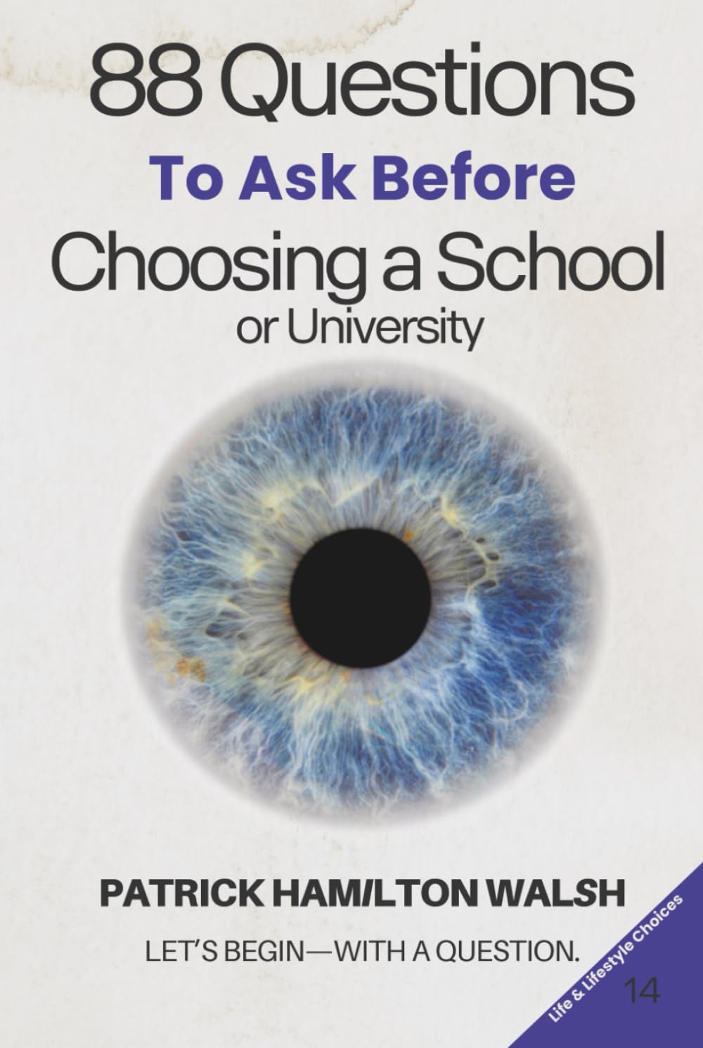 88 Questions to Ask Before Choosing a School or University: Book 14 of 88