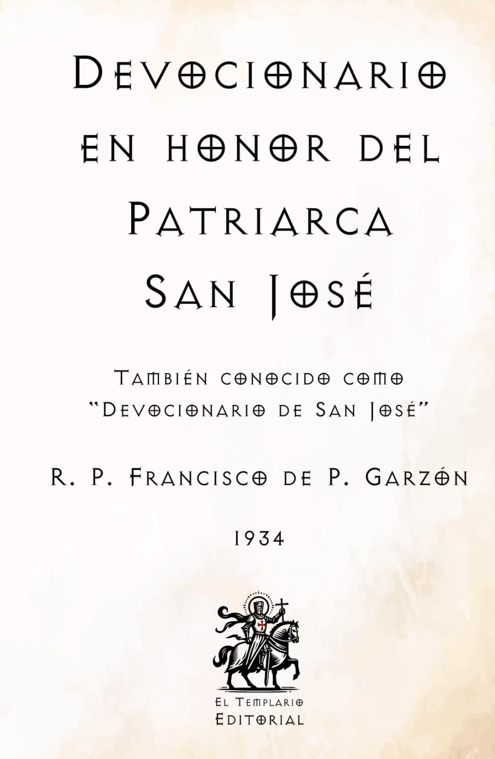 Devocionario en honor del Patriarca San José: También conocido como "Devocionario de San José" (Facsímil de 1934) (Clásicos Católicos de El Templario Editorial)