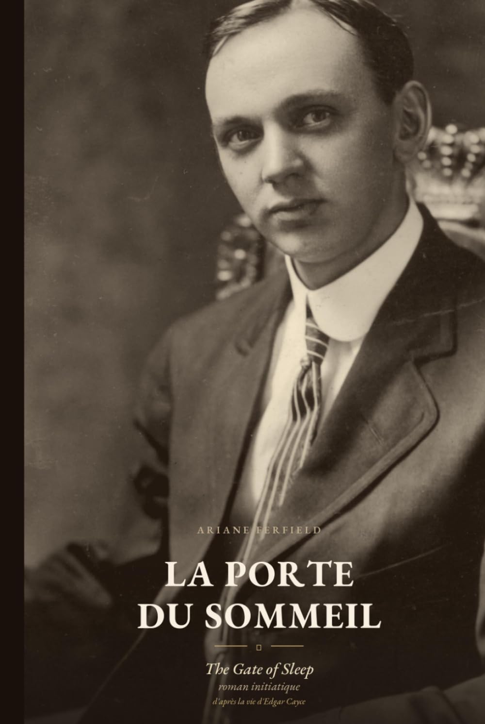 La Porte du sommeil / The Gate of Sleep: Roman initiatique bilingue (français-anglais) inspiré de la vie d'Edgar Cayce, le prophète endormi