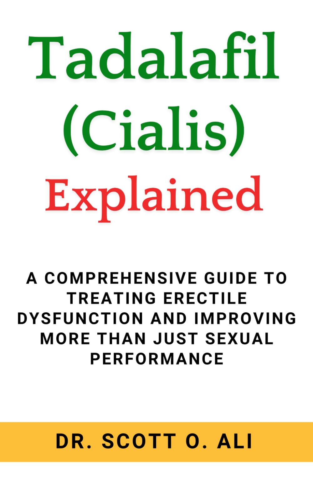 Tadalafil (Cialis) Explained: A Comprehensive Guide to Treating Erectile Dysfunction and Improving More Than Just Sexual Performance